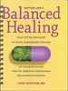 Balanced Healing / Your Step-By-Step Guide to Rapid, Remarkable Healing