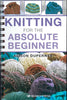 Knitting for the Absolute Beginner