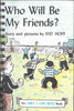 Who Will Be My Friends?