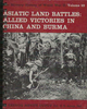 Asiatic Land Battles: Allied Victories on China and Burma