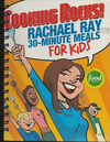 Cooking Rocks Rachel Ray 30-minute Meals For Kids