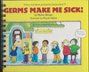 Germs Make me Sick!