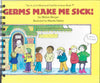 Germs Make Me Sick!