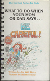 What To Do When Your Mom or Dad Says... Be Careful!