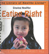 Staying Healthy: Eating Right (Library Sticker on Binding)