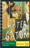 Later, Gator