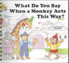 What Do You Say When a Monkey Acts This Way?