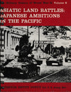 Asiatic Land Battles: Japanese Ambitions in the Pacific (Volume 9)